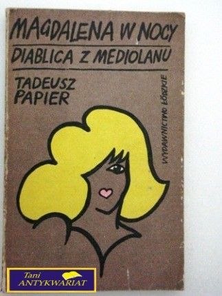 MAGDALENA W NOCY / DIABLICA Z MEDIOLANU T.Papier