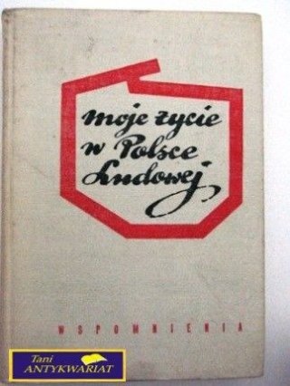 MOJE ŻYCIE W POLSCE LUDOWEJ