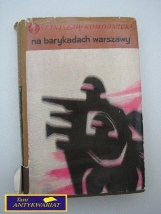NA BARYKADACH WARSZAWY Stanisław Komornicki