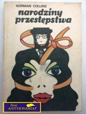 NARODZINY PRZESTĘPSTWA Norman Collins