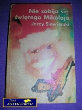 NIE ZABIJA SIĘ ŚWIĘTEGO MIKOŁAJA-J.Siewierski