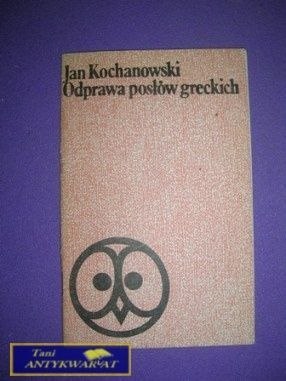 ODPRAWA POSŁÓW GRECKICH - J. Kochanowski
