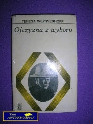 OJCZYZNA Z WYBORU - Teresa Weyssenhoff