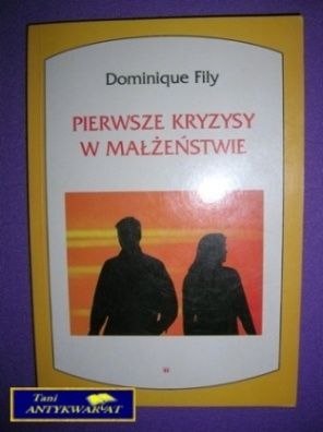 PIERWSZE KRYZYSY W MAŁŻEŃSTWIE - Dominique Fily