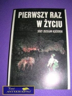 PIERWSZY RAZ W ŻYCIU-J.Z.Kędzierski