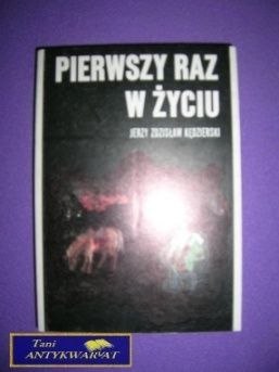 PIERWSZY RAZ W ŻYCIU -Jerzy Zdzisław Kędzierski