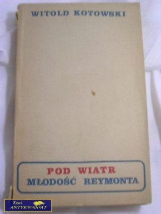 POD WIATR MŁODOŚĆ REYMONTA- WITOLD KOTOWSKI