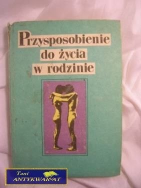 PRZYSPOSOBIENIE DO ŻYCIA W RODZINIE PRZYSPOSOBIENIE DO ŻYCIA W RODZINIE