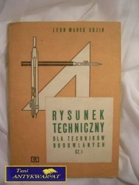 RYSUNEK TECHNICZNY DLA TECHNIKÓW BUDOWLANYCH CZ.1 RYSUNEK TECHNICZNY DLA TECHNIKÓW BUDOWLANYCH CZ.1