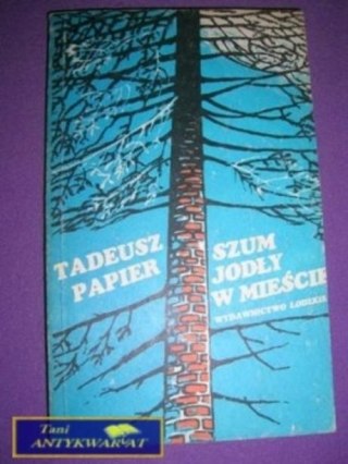 SZUM JODŁY W MIEŚCIE-T.Papier