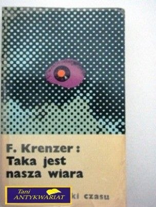 TAKA JEST NASZA WIARA F. Krenzer