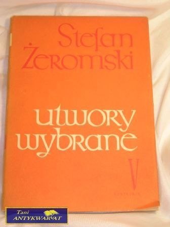 UTWORY WYBRANE TOM V- Stefan Żeromski