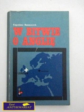 W BITWIE O ANGLIĘ E. Banaszczyk