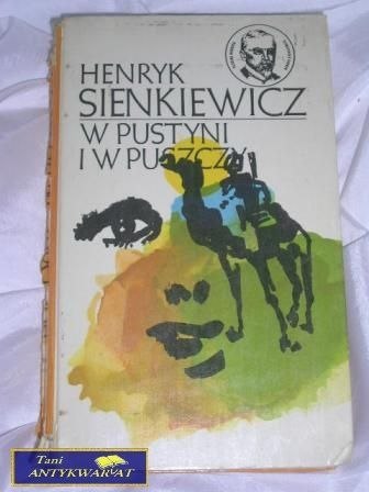W PUSTYNI I W PUSZCZY- Henryk Sienkiewicz W PUSTYNI I W PUSZCZY- Henryk Sienkiewicz