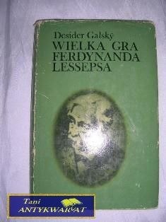 WIELKA GRA FERDYNANDA LESSEPSA-Desider Galsky