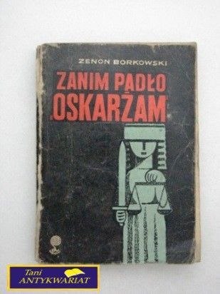 ZANIM PADŁO OSKARŻAM Z. Borkowski