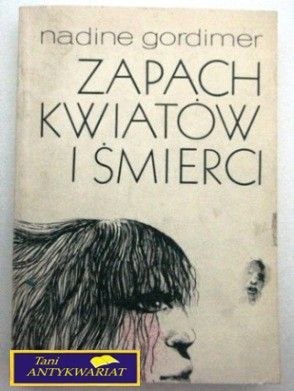 ZAPACH KWIATÓW I ŚMIERCI Nadine Gordimer