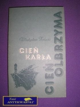 CIEŃ KARŁA, CIEŃ OLBRZYMA - W. Terlecki