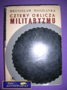 CZTERY OBLICZA MILITARYZMU - Bronisław Maszlanka
