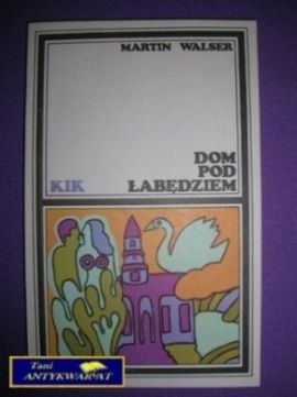DOM POD ŁABĘDZIEM - Martin Walser