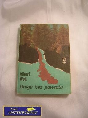 DROGA BEZ POWROTU - Albert Wojt