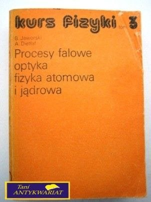 KURS FIZYKI 3 B. Jaworski, A. Dietłaf