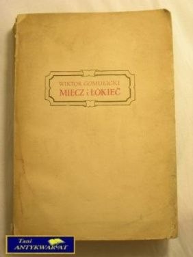 MIECZ I ŁOKIEĆ-WIKTOR GOMULICKI