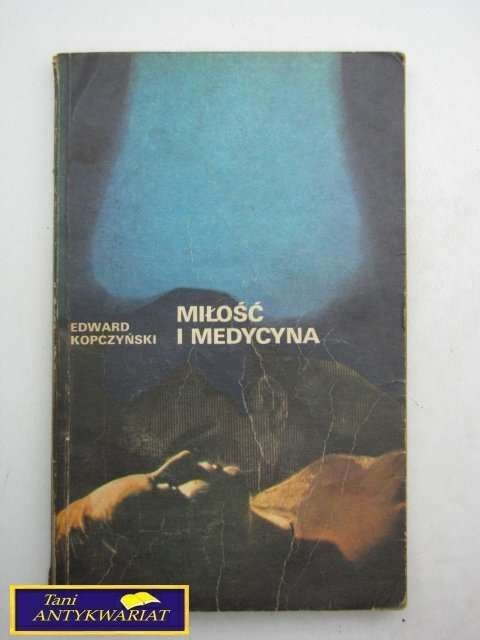 MIŁOŚĆ I MEDYCYNA- Edward Kopczyński