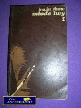 MŁODE LWY Tom 1 - I. Shaw