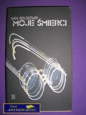 MOJE ŚMIERCI - Ivan Boldizsar