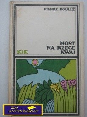 MOST NA RZECE KWAI - P. Boulle