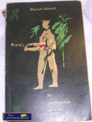 NA PARTYZANCKICH ŚCIESZKACH- WOJCIECH SULEWSKI