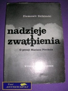NADZIEJE I ZWĄTPIENIA O POEZJI MARIANA PIECHALA