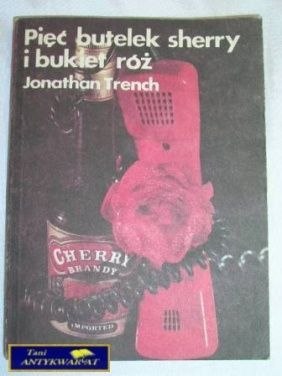 PIĘĆ BUTELEK SHERRY I BUKIET RÓŻ-J.TRENCH