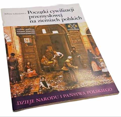 POCZĄTKI CYWILIZACJI PRZEMYSŁOWEJ NA ZIEMIACH...