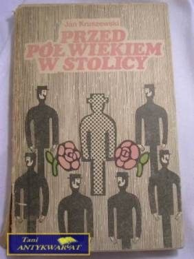 PRZED PÓŁ WIEKIEM W STOLICY- JAN KRUSZEWSKI