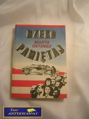 RZEKO PAMIĘTAJ - Marta Ostenso