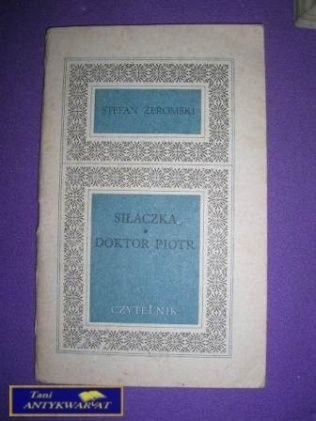 SIŁACZKA. DOKTOR PIOTR. - S.Żeromski