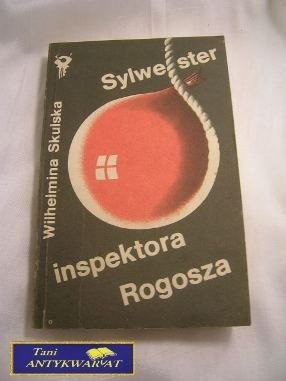 SYLWESTER INSPEKTORA ROGOSZA - Wilhelmina Skulska SYLWESTER INSPEKTORA ROGOSZA - Wilhelmina Skulska
