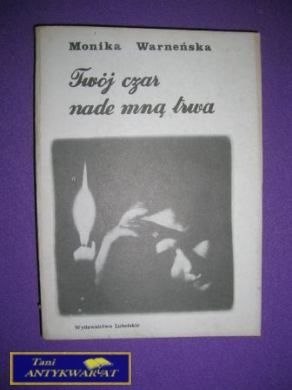 TWÓJ CZAS NADE MNĄ TRWA-M.Warneńska
