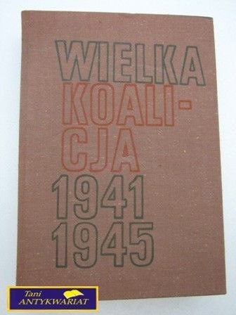WIELKA KOALICJA 1941-1945 TOM II ROK 1944