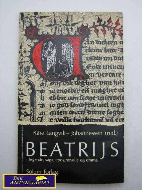 BEATRIJS I LEGENDE,SAGA,EPOS,NOVELLE OG DRAMA