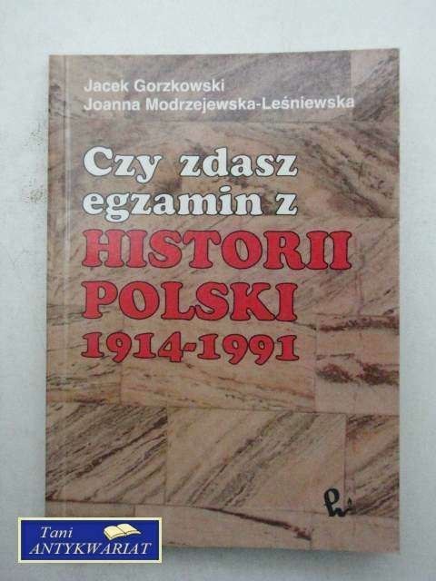 CZY ZDASZ EGZAMIN Z HSTORII POLSKI 1914-1991 CZY ZDASZ EGZAMIN Z HSTORII POLSKI 1914-1991
