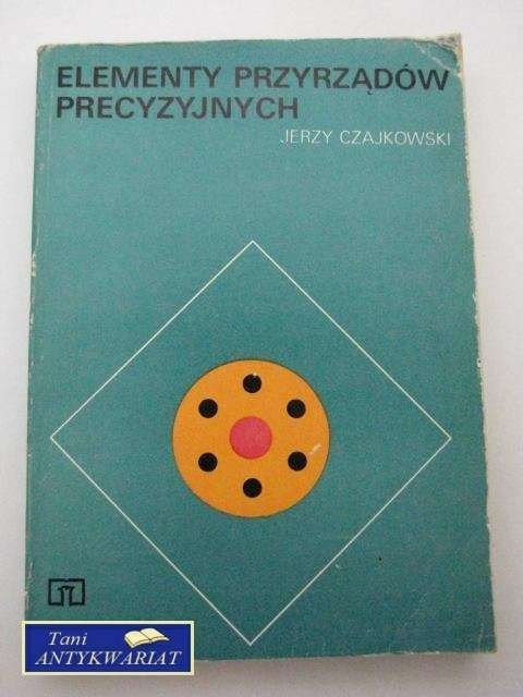 ELEMENTY PRZYRZĄDÓW PRECYZYJNYCH ELEMENTY PRZYRZĄDÓW PRECYZYJNYCH