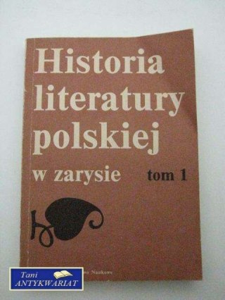 HISTORIA LITERATURY POLSKIEJ W ZARYSIE TOM 1