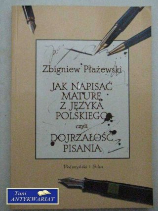 JAK NAPISAĆ MATURĘ Z JĘZYKA POLSKIEGO CZYLI DOJRZAŁOŚĆ