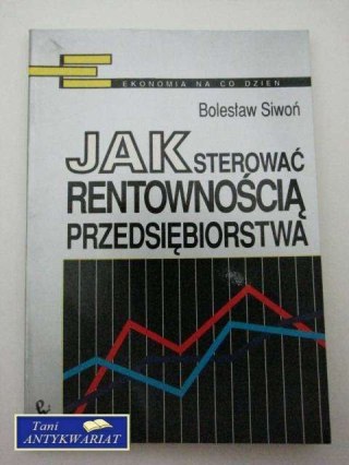 JAK STEROWAĆ RENTOWNOŚCIĄ PRZEDSIĘBIORSTWA