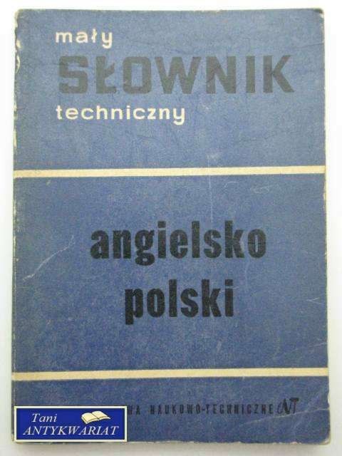 MAŁY SŁOWNIK TECHNICZNY ANGIELSKO-POLSKI