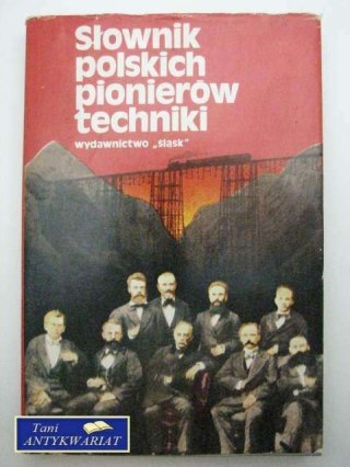 SŁOWNIK POLSKICH PIONIERÓW TECHNIKI