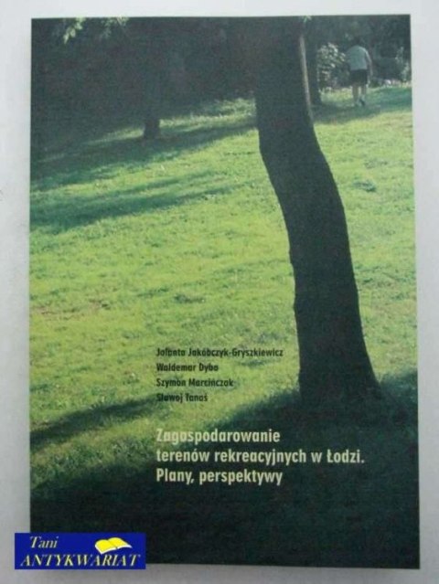ZAGOSPODAROWANIE TERENÓW REKREACYJNYCH W ŁODZI ZAGOSPODAROWANIE TERENÓW REKREACYJNYCH W ŁODZI